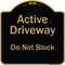Signmission Designer Series-Active Driveway Do Not Block Black & Gold, 18" x 18", BG-1818-9865 A-DES-BG-1818-9865 - alternate 1